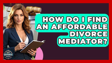 How Do I Find An Affordable Divorce Mediator? - Get Divorce Answers