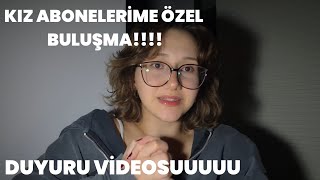 DUYURU VİDEOSU!!! | Ankara'da kız kıza BULUŞUYORUZ! (only girls)