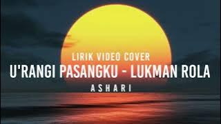 (Lirik) U'RANGI PASANGKU - LUKMAN ROLA | Cover by ASHARI