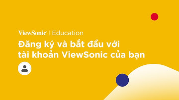 Đăng ký và bắt đầu với tài khoản ViewSonic của bạn | myViewBoard 3.0