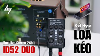 Hướng Dẫn Lắp Box Live Id52 Duo Vào Loa Kéo Để Thu Âm Hát Live Chất Lượng Stereo, 24Bit Dễ Hiểu Nhất
