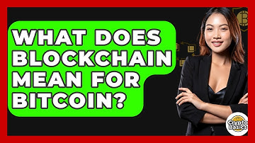What Does Blockchain Mean for Bitcoin? - CryptoBasics360.com