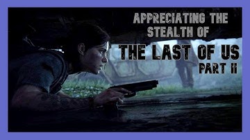 TLOU Part II is my Favorite Stealth Game of the 2020