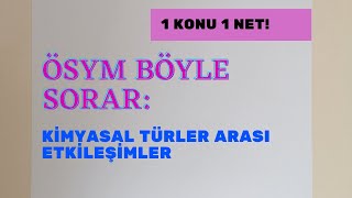 Ösym Tarzi Ki̇myasal Türler Arasi Etki̇leşi̇mler Soru Çözümü