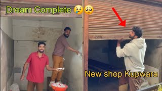 Alhamdulillah dream mera complete huva 😢🥹 Opening new Shop in Kupwara 