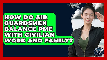 How Do Air Guardsmen Balance PME With Civilian Work And Family? - Air Guard Commanders