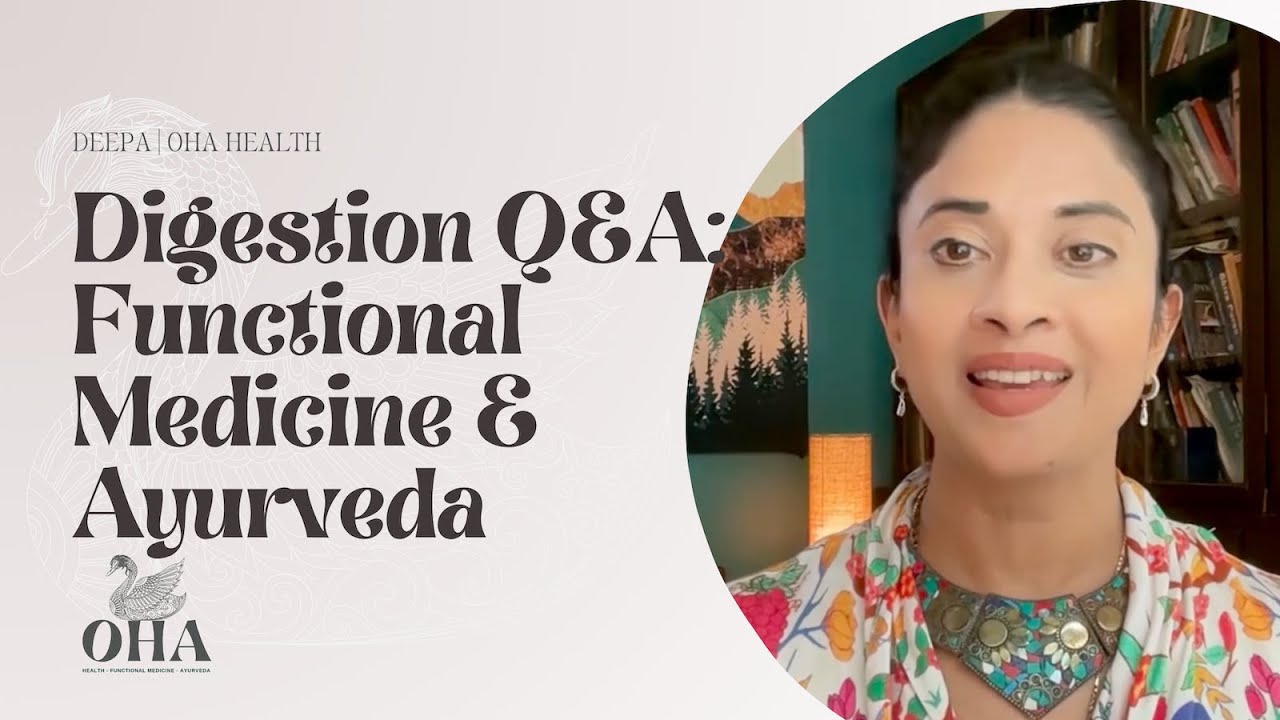 Digestion Q&A: Functional Medicine & Ayurveda's Wisdom