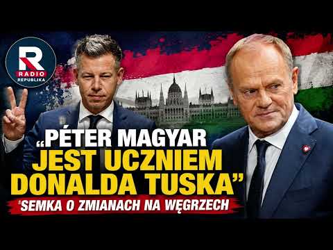 "Peter Magyar jest uczniem Donalda Tuska". Semka o zmianach na Węgrzech | Piotr Semka