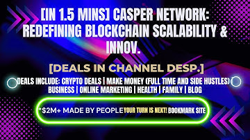 [In 1.5 mins] Casper Network: Redefining Blockchain Scalability & Innov. [Crypto Deals In Ch. Dep.]
