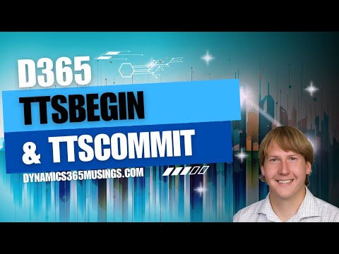 D365 TTSBegin and TTSCommit