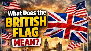 WHAT DOES THE BRITISH FLAG MEANS?