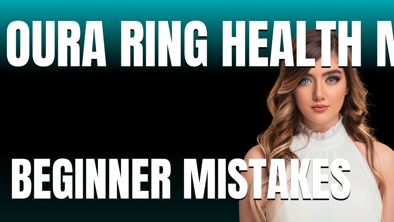 How to Use Oura Ring Health Metrics Properly  Beginner Mistakes That Cost You