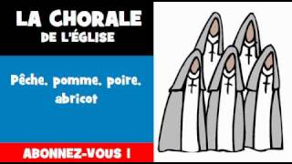 LA CHORALE DE L'ÉGLISE = Pêche, pomme, poire, abricot