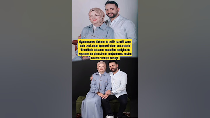 Kadir Ezildi nişanlısı Gamze Türkmen ile evlilik hazırlığı, ve nikah için çektirdikleri fotoğrafları