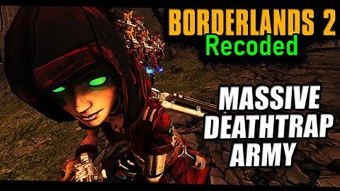 The DeathTrap Battalion | BL2:Recoded Mod Day 3