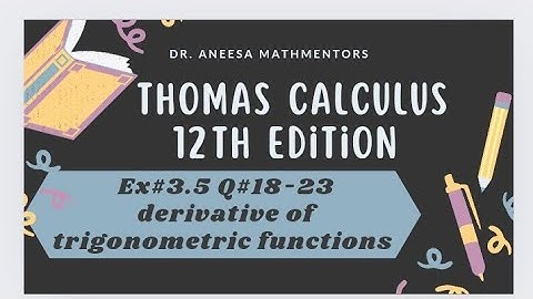 Ex#3.5 Q#18-23 Thomas calculus 12th edition| derivative of trigonometric functions
