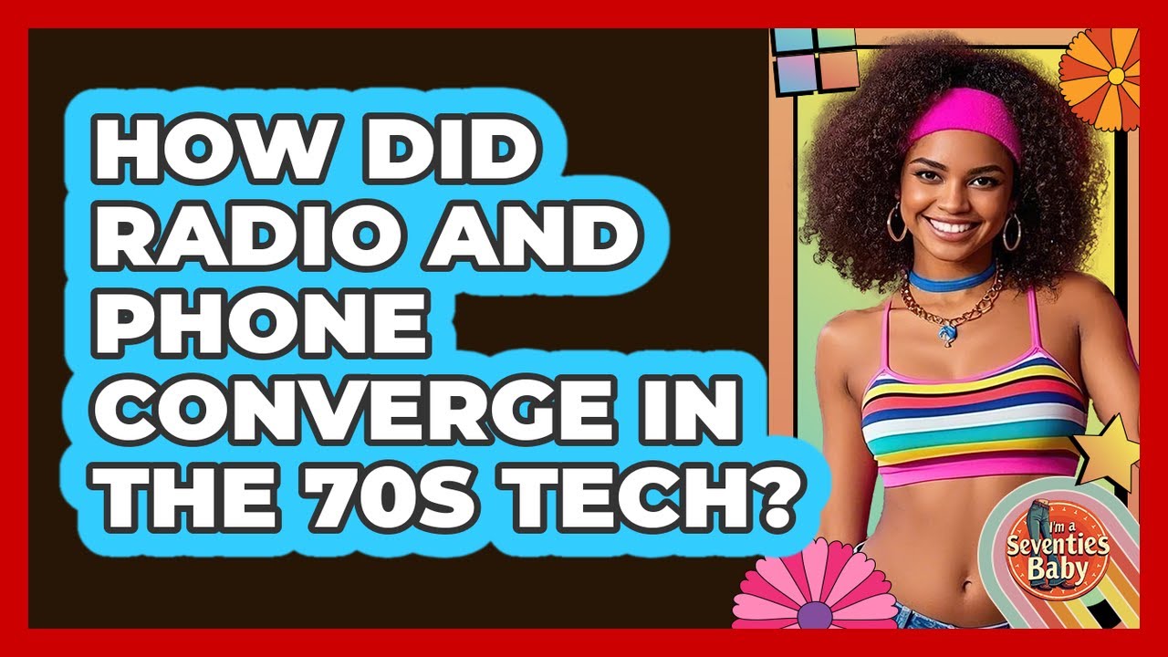 How Did Radio And Phone Converge In The 70s Tech?