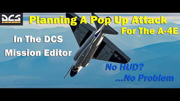 A-4E - Planning a Pop Up Attack