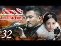 PHONG HỎA ANH HÙNG TRUYỆN - Tập 32 | Phim Kháng Nhật Cực Đỉnh 2022| Huace Croton TV Vietnam