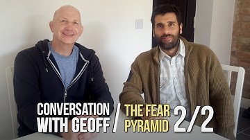 CONVERSATION WITH GEOFF THOMPSON. THE FEAR PYRAMID. PART 2
