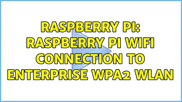 Raspberry Pi: Raspberry Pi WiFi connection to Enterprise WPA2 WLAN (2 Solutions!!)