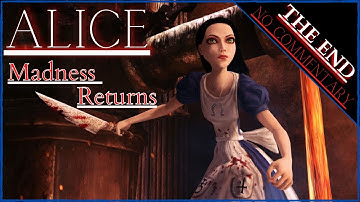 ALICE : Madness Returns  part 37 THE END  ( no commentary )