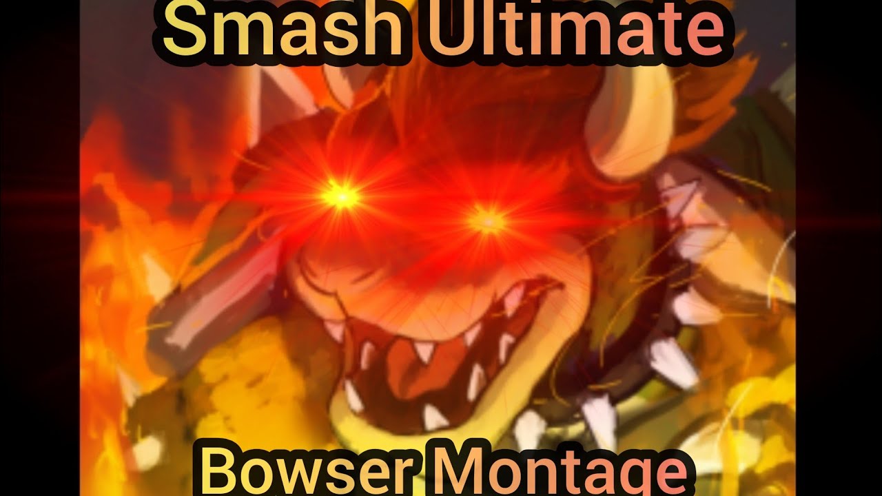 Bowser is OP (Smash ultimate montage) YouTube