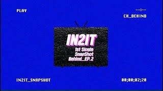 IN2IT 1st Single [SnapShot] Behind_Ep.2