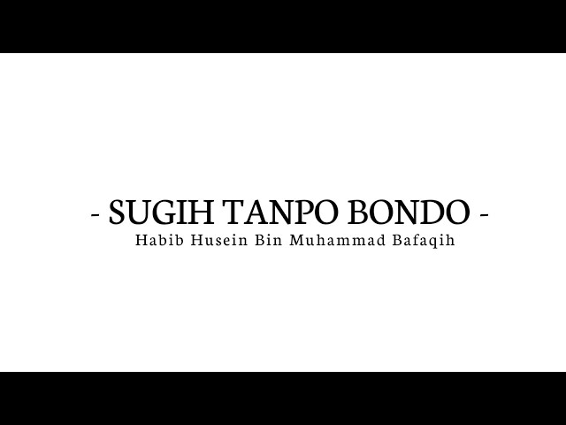 Sugih Tanpo Bondo - Habib Husein Bin Muhammad Bin Ahmad Bafaqih Audio HD Muhayyijul Asywaq class=