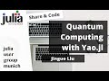 Quantum computing with yaojl  jinguo liu  julia user group munich