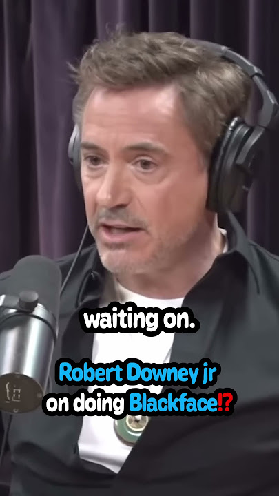 Robert Downey Jr on doing Blackface⁉️