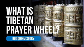 What is the Tibetan Prayer Wheel for in Buddhism?
