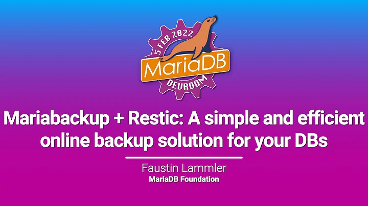 Mariabackup and Restic - Faustin Lammler - FOSDEM ...