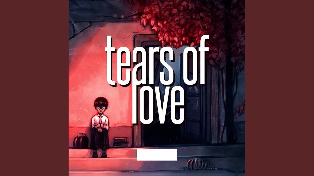 Tears Of Love - YouTube