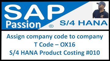 Assign company code to company | T Code – OX16 | S/4 HANA Product Costing #010