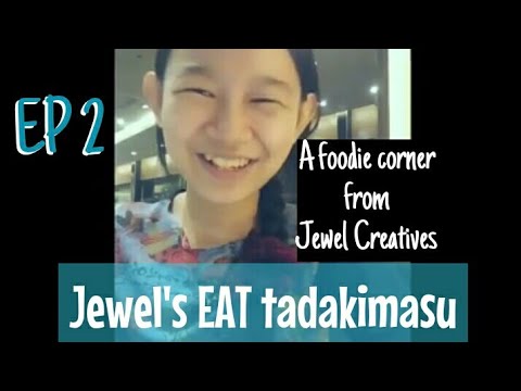 Jewel's EAT tadakimasu EP2 | Jewel Creatives - YouTube