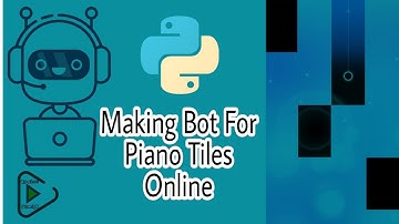 Image Recognition Bot Using Python | Automate Piano Tiles Online