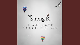 I Got Love - Strong R.