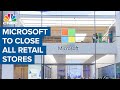 Microsoft to permanently close all its retail stores
