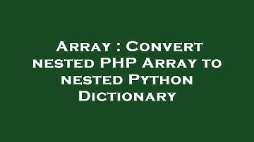 Array : Convert nested PHP Array to nested Python Dictionary