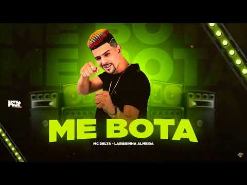 MC DELTA E LARISSA ALMEIDA - ME BOTA