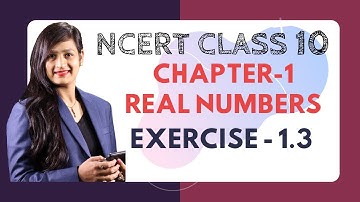 Ch.1 (Real Numbers) Exercise 1.3 | NCERT Solutions for Class 10 Maths (Lect. 4)