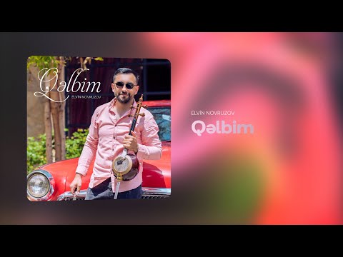 Elvin Novruzov — Qəlbim (Rəsmi Audio)