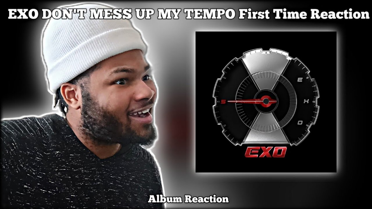REACTING TO EXO DON'T MESS UP MY TEMPO Album FOR THE FIRST TIME!!