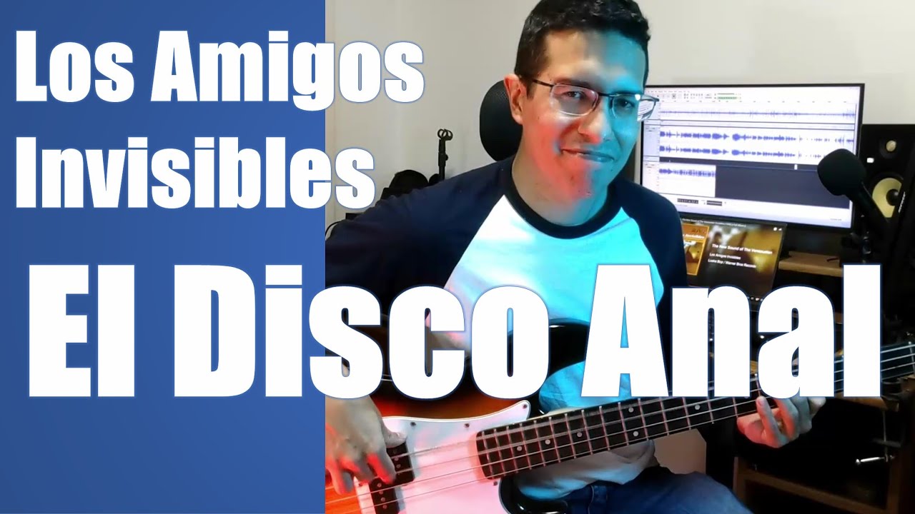 Los Amigos Invisibles - El Disco Anal [Bass Cover]