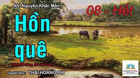 HỒN QUÊ. Tập 08 - Hết. Tác giả: NV. Nguyễn Khắc Mẫn. Người đọc: Thái Hoàng Phi