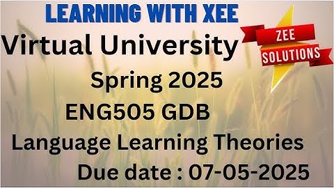 ENG505 Language Learning Theories GDB Spring 2025 Virtual University of Pakistan