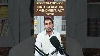 Registration of Births and Deaths (Amendment) Act, 2026  By. Advocate Nasir UL Islam.
