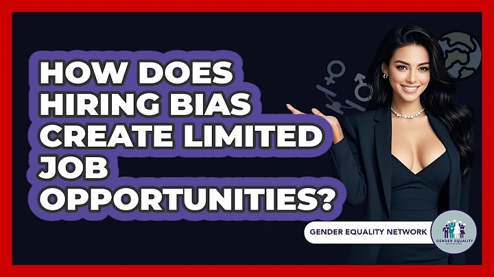 How Does Hiring Bias Create Limited Job Opportunities? - Gender Equality Network