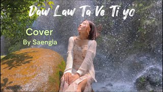 Daw law ta ve ti yo - Ca bon shin | Cover by Saengla